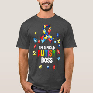 Im A Proud Autism Boss Autism Awareness T-Shirt