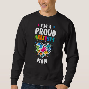 I'm A Proud Autism Mom Autistic Son Daughter Autis Sweatshirt