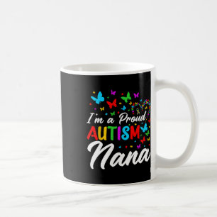 I'm A Proud Autism Nana Autism Awareness Ribbons B Coffee Mug