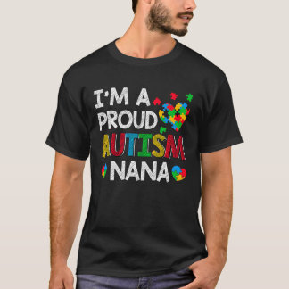 I'm A Proud Autism Nana  Puzzle Heart Autism Aware T-Shirt
