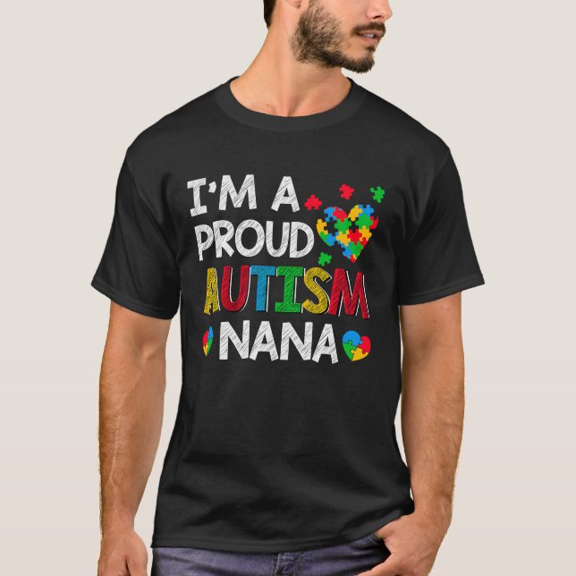 I'm A Proud Autism Nana  Puzzle Heart Autism Aware T-Shirt (Front)