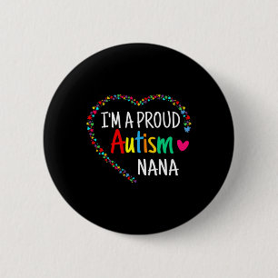 I'm A Proud Autism Nana Women Girls Gifts Autism A 2 Inch Round Button