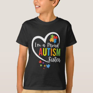 Im A Proud Autism Sister Love Heart Autism Awarene T-Shirt