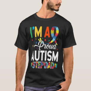 I'm a Proud Autism Stepdad Matching Autism Awarene T-Shirt