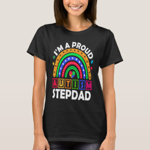 I'm a Proud Autism Stepdad  Rainbow Autism Awarene T-Shirt