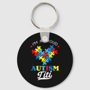 I'm A Proud Autism Titi Autism Awareness Aunt Neph Keychain