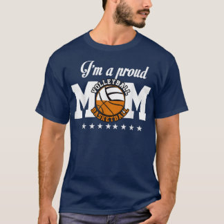 Im a Proud Basketball Volleyball Mom  Combined Spo T-Shirt
