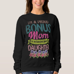 Im A Proud Bonus Mom Of An Awesome Bonus Daughter  Sweatshirt