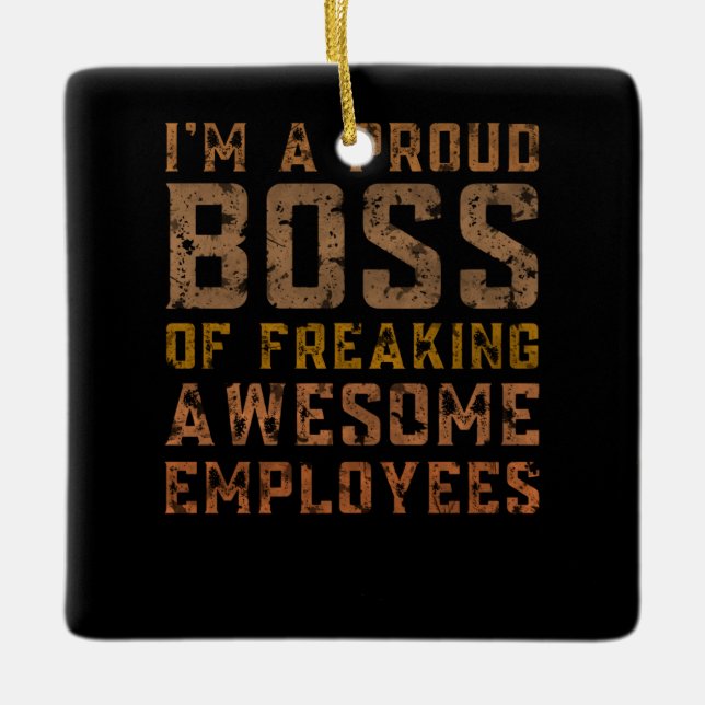 i'm a proud boss of a freaking aweasome employees ceramic ornament (Front)