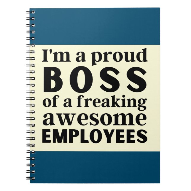 I'm a proud boss of a freaking awesome employees notebook (Front)