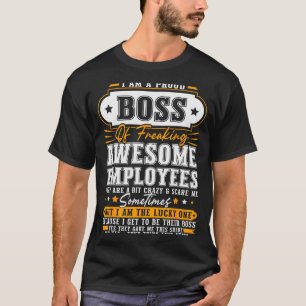 I'm A Proud Boss Of Freaking Awesome Employees Fun T-Shirt