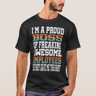 I'm A Proud Boss Of Freaking Awesome Employees Ret T-Shirt