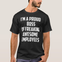 Im A Proud Boss Of Freaking Awesome Employees