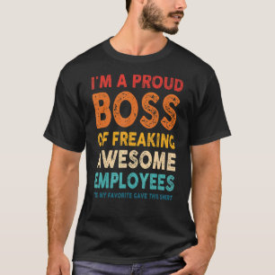 I'm A Proud Boss Of Freaking Awesome Employees Vin T-Shirt
