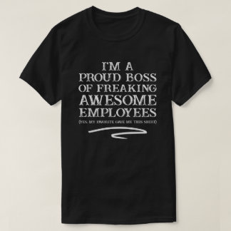 I'm A Proud Boss Of Freaking Awesome Employess T-Shirt