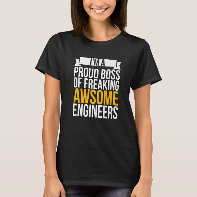 I'm A Proud Boss Of Freaking Awesome Engineers Coo T-Shirt (Front)