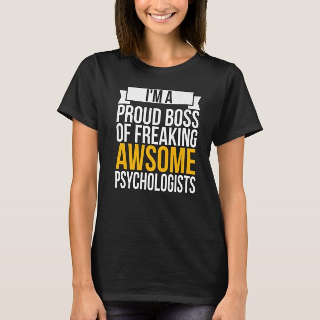 I'm A Proud Boss Of Freaking Awesome Psychologists T-Shirt (Front)