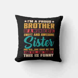 I'm A Proud Brother Of A Wonderful Sweet Sister Throw Pillow