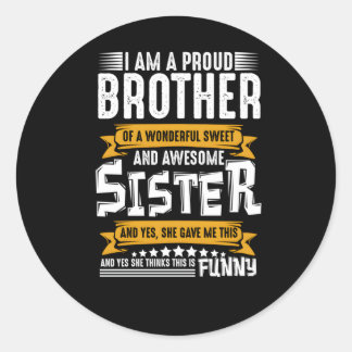 I'M A Proud Brother Of Wonderful And Awesome Siste Classic Round Sticker