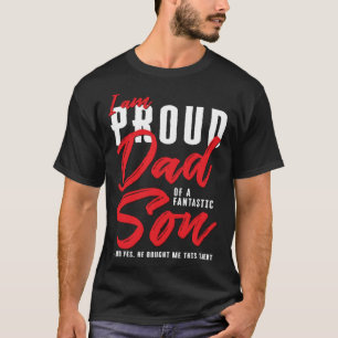 I'm A Proud Dad Of A Fantastic Son For Father's Da T-Shirt