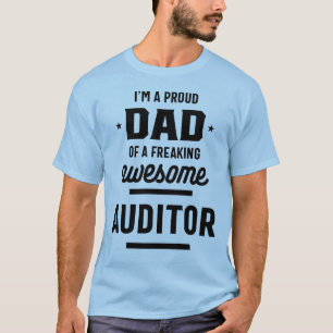 I'm A Proud Dad Of a Freaking Awesome Auditor T-Shirt