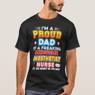 I'm A Proud Dad Of Anesthetist Nurse Freaking Awes T-Shirt
