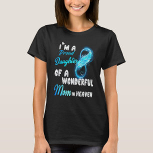 I'm A Proud Daughter Of A Wonderful Mom In Heaven  T-Shirt