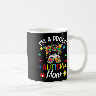 I'm A Proud Mom Autism Awareness Support Autistic Coffee Mug