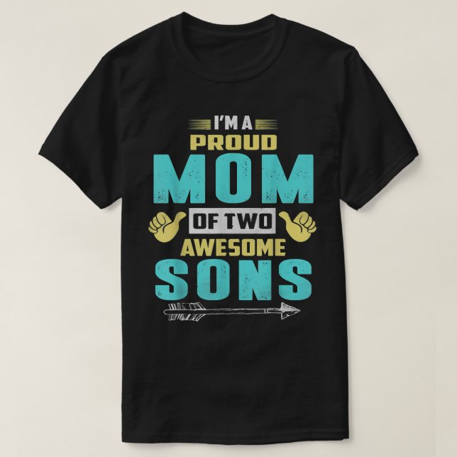 Im a proud Mom of two awesome Sons shirt  (Design Front)