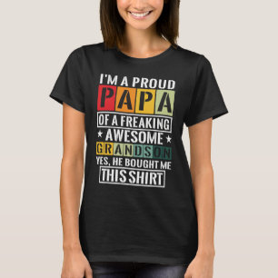 I'm A Proud Papa Of A Freaking Awesome Grandson Gr T-Shirt