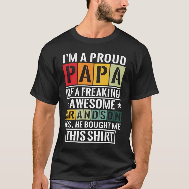 I'm A Proud Papa Of A Freaking Awesome Grandson Gr T-Shirt (Front)