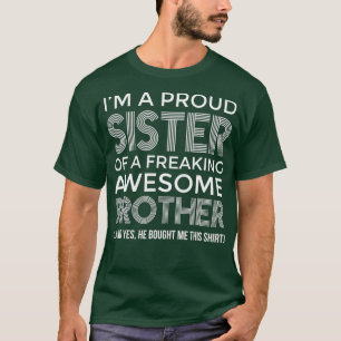 Im a Proud Sister Awesome Brother Funny Sister T-Shirt