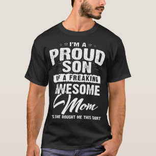Im A Proud Son Of A Freaking Awesome Mom For wome T-Shirt