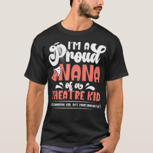 I'M A Proud Theatre Nana Theatre Actress Nana Thea T-Shirt