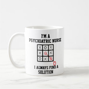 Im A Psychiatric Nurse I Always Find A Solution  Coffee Mug