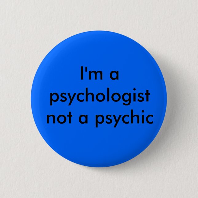 I'm a psychologist 2 inch round button (Front)