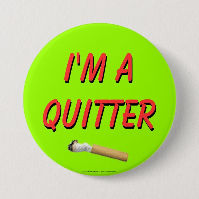 I'm A Quitter 3 Inch Round Button (Front)