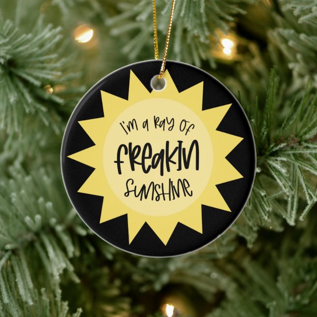 I'm a ray of freakin sunshine funny ceramic ornament (Tree)