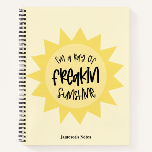 I'm a ray of freakin sunshine funny notebook