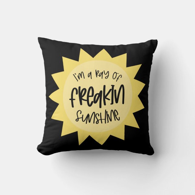 I'm a ray of freakin sunshine funny throw pillow (Front)