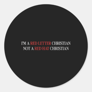 Im A Red Letter Christian Not A Red Hat Christian  Classic Round Sticker