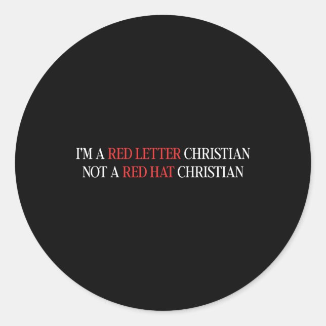 Im A Red Letter Christian Not A Red Hat Christian  Classic Round Sticker (Front)