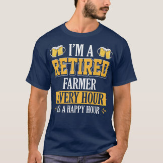 I'M A RETIRED FARMER EVERY HOUR BEER LOVER  T-Shirt