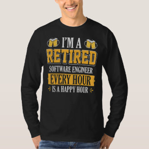 I'm A Retired Software Engineer Every Hour Beer T-Shirt