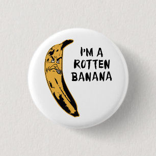 I'm A Rotten Banana 1 Inch Round Button