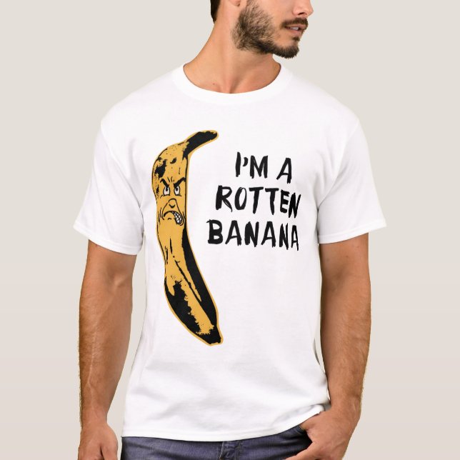 I'm A Rotten Banana T-Shirt (Front)