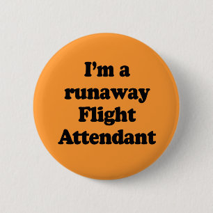 I'm a runaway flight attendant 2 inch round button