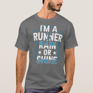 I'm A Runner Rain Or Shine - Running Motivation T-Shirt