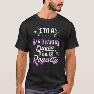 I'm A Sagittarius Queen My Soul Is Royalty Zodiac T-Shirt