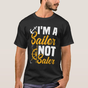 I'm A Sailor Not Saler  Sailing Sailboat Yacht Gra T-Shirt
